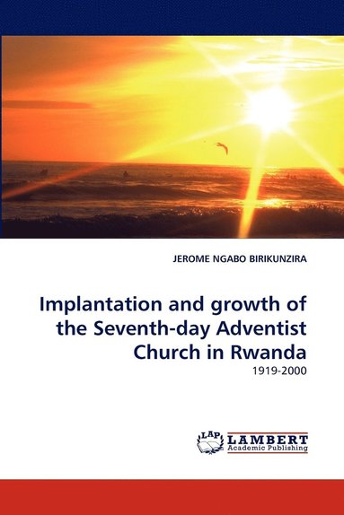 bokomslag Implantation and growth of the Seventh-day Adventist Church in Rwanda