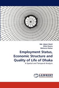 bokomslag Employment Status, Economic Structure and Quality of Life of Dhaka
