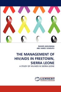 bokomslag The Management of Hiv/AIDS in Freetown, Sierra Leone