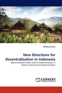 bokomslag New Directions for Decentralisation in Indonesia