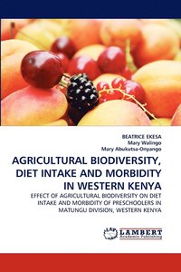 bokomslag Agricultural Biodiversity, Diet Intake and Morbidity in Western Kenya