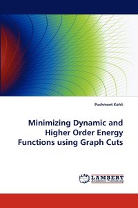 bokomslag Minimizing Dynamic and Higher Order Energy Functions Using Graph Cuts