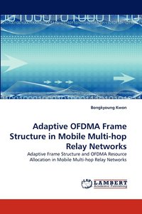 bokomslag Adaptive Ofdma Frame Structure in Mobile Multi-Hop Relay Networks