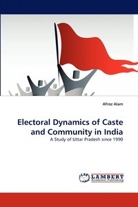 bokomslag Electoral Dynamics of Caste and Community in India