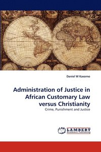 bokomslag Administration of Justice in African Customary Law versus Christianity