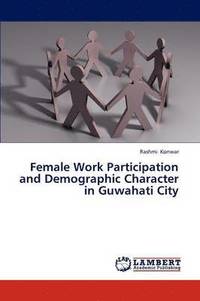 bokomslag Female Work Participation and Demographic Character in Guwahati City