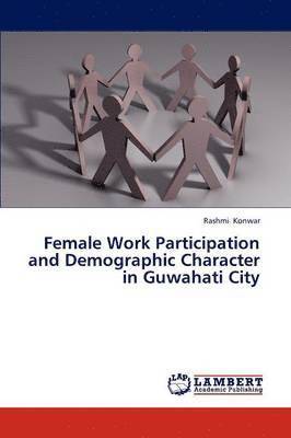 Female Work Participation and Demographic Character in Guwahati City 1