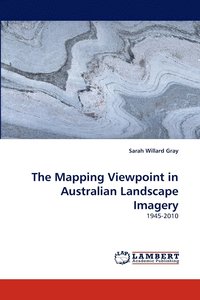 bokomslag The Mapping Viewpoint in Australian Landscape Imagery