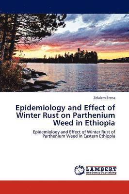 Epidemiology and Effect of Winter Rust on Parthenium Weed in Ethiopia 1