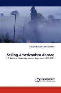 bokomslag Selling Americanism Abroad