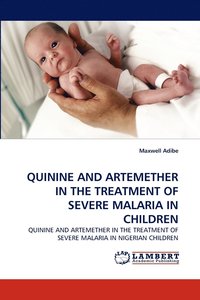 bokomslag Quinine and Artemether in the Treatment of Severe Malaria in Children