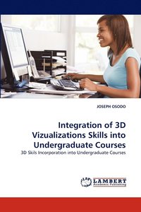 bokomslag Integration of 3D Vizualizations Skills Into Undergraduate Courses