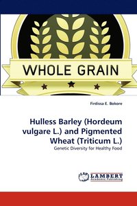 bokomslag Hulless Barley (Hordeum vulgare L.) and Pigmented Wheat (Triticum L.)