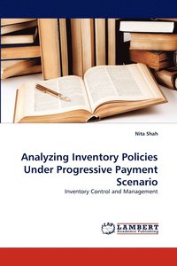 bokomslag Analyzing Inventory Policies Under Progressive Payment Scenario