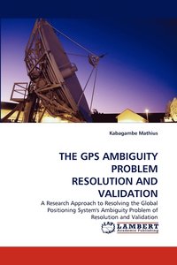 bokomslag The GPS Ambiguity Problem Resolution and Validation