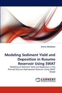 bokomslag Modeling Sediment Yield and Deposition in Rusumo Reservoir Using SWAT