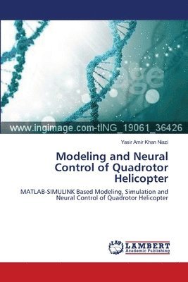 Modeling and Neural Control of Quadrotor Helicopter 1