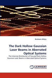 bokomslag The Dark Hollow Gaussian Laser Beams in Aberrated Optical Systems