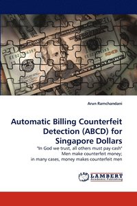 bokomslag Automatic Billing Counterfeit Detection (ABCD) for Singapore Dollars