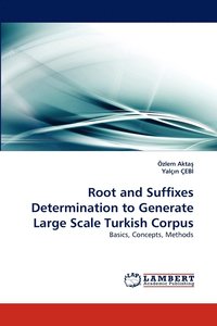 bokomslag Root and Suffixes Determination to Generate Large Scale Turkish Corpus