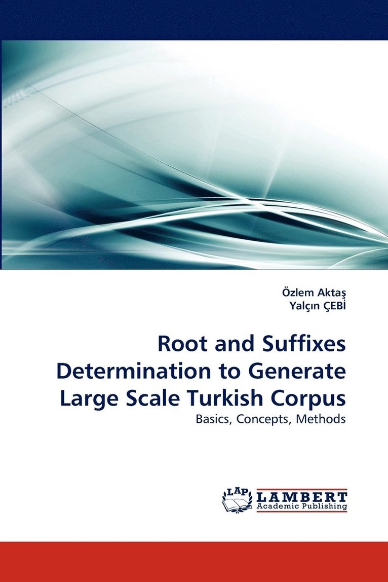 Root and Suffixes Determination to Generate Large Scale Turkish Corpus 1