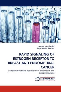 bokomslag Rapid Signaling of Estrogen Receptor to Breast and Endometrial Cancer