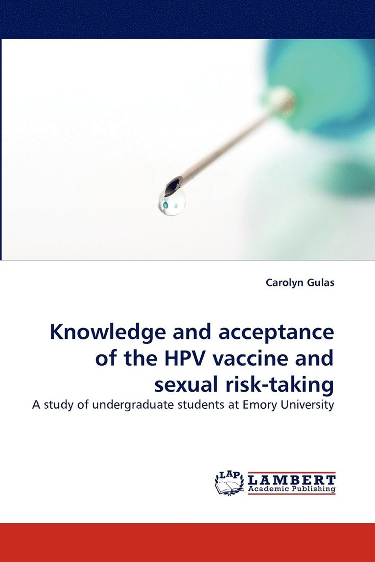 Knowledge and Acceptance of the Hpv Vaccine and Sexual Risk-Taking 1