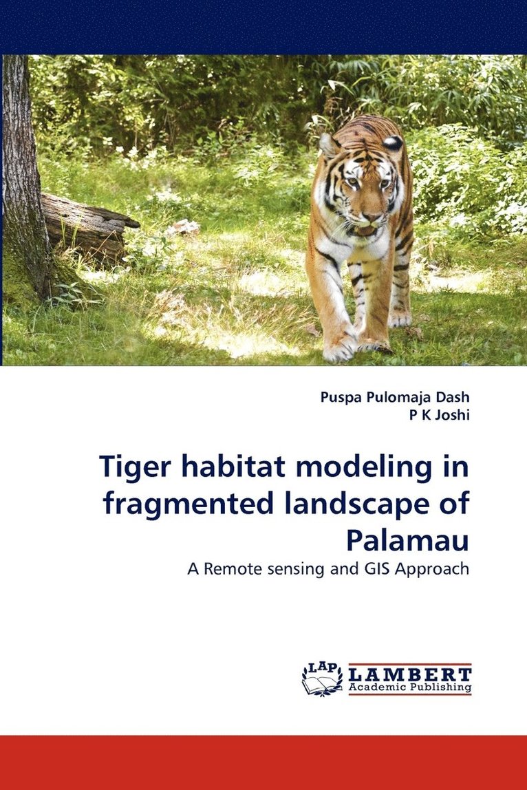 Tiger Habitat Modeling in Fragmented Landscape of Palamau 1