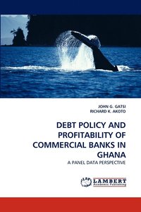 bokomslag Debt Policy and Profitability of Commercial Banks in Ghana