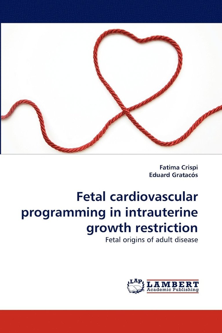 Fetal Cardiovascular Programming in Intrauterine Growth Restriction 1