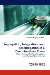 bokomslag Segregation, Integration, and Resegregation in a Deep-Southern Town