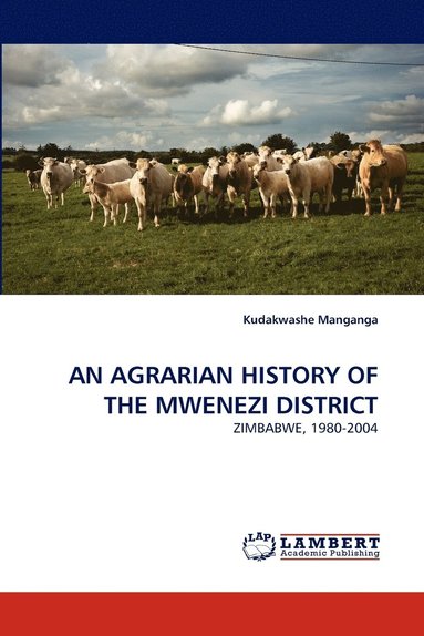 bokomslag An Agrarian History of the Mwenezi District