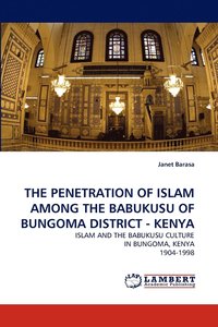 bokomslag The Penetration of Islam Among the Babukusu of Bungoma District - Kenya