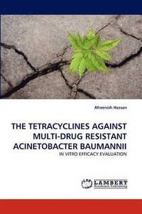 bokomslag The Tetracyclines Against Multi-Drug Resistant Acinetobacter Baumannii
