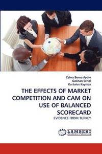 bokomslag The Effects of Market Competition and CAM on Use of Balanced Scorecard