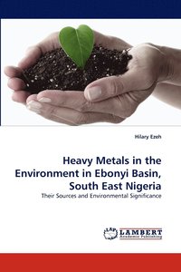 bokomslag Heavy Metals in the Environment in Ebonyi Basin, South East Nigeria
