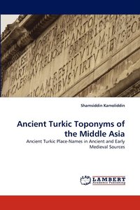 bokomslag Ancient Turkic Toponyms of the Middle Asia