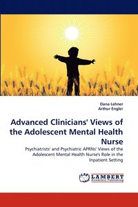 bokomslag Advanced Clinicians' Views of the Adolescent Mental Health Nurse
