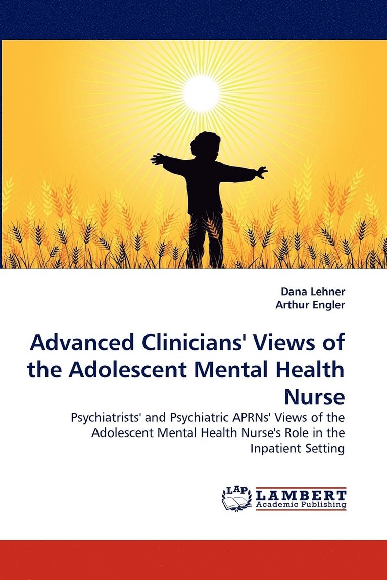 Advanced Clinicians' Views of the Adolescent Mental Health Nurse 1