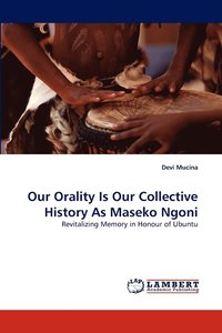 bokomslag Our Orality Is Our Collective History as Maseko Ngoni