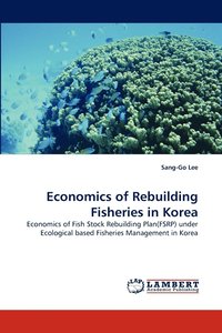 bokomslag Economics of Rebuilding Fisheries in Korea
