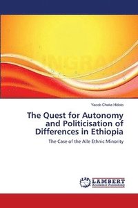 bokomslag The Quest for Autonomy and Politicisation of Differences in Ethiopia