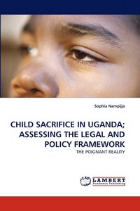 bokomslag Child Sacrifice in Uganda; Assessing the Legal and Policy Framework