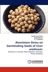 bokomslag Aluminium Stress on Germinating Seeds of Cicer arietinum