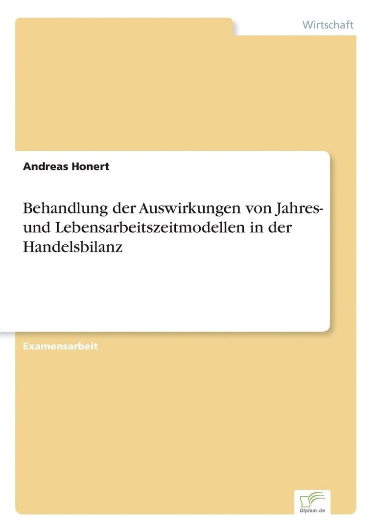 Andreas Honert - Behandlung der Auswirkungen von Jahres- und Lebensarbeitszeitmodellen in der Handelsbilanz, Häftad