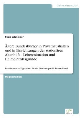 bokomslag ltere Bundesbrger in Privathaushalten und in Einrichtungen der stationren Altenhilfe - Lebenssituation und Heimeintrittsgrnde