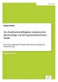 bokomslag Zur Konkurrenzfhigkeit ostdeutscher Buchverlage auf dem gesamtdeutschen Markt