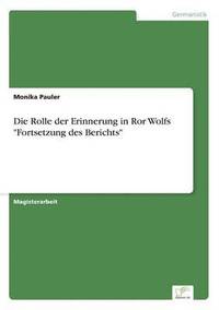 bokomslag Die Rolle der Erinnerung in Ror Wolfs &quot;Fortsetzung des Berichts&quot;