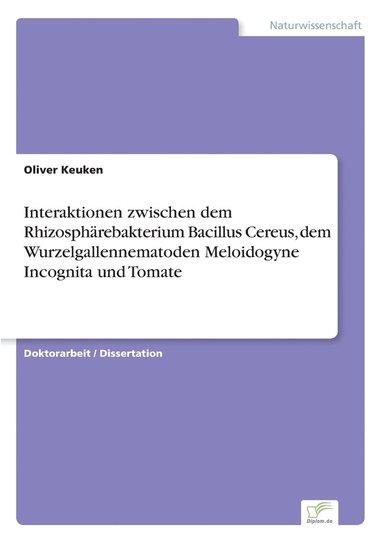 bokomslag Interaktionen zwischen dem Rhizosphrebakterium Bacillus Cereus, dem Wurzelgallennematoden Meloidogyne Incognita und Tomate