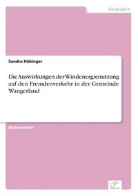 bokomslag Die Auswirkungen der Windenergienutzung auf den Fremdenverkehr in der Gemeinde Wangerland
